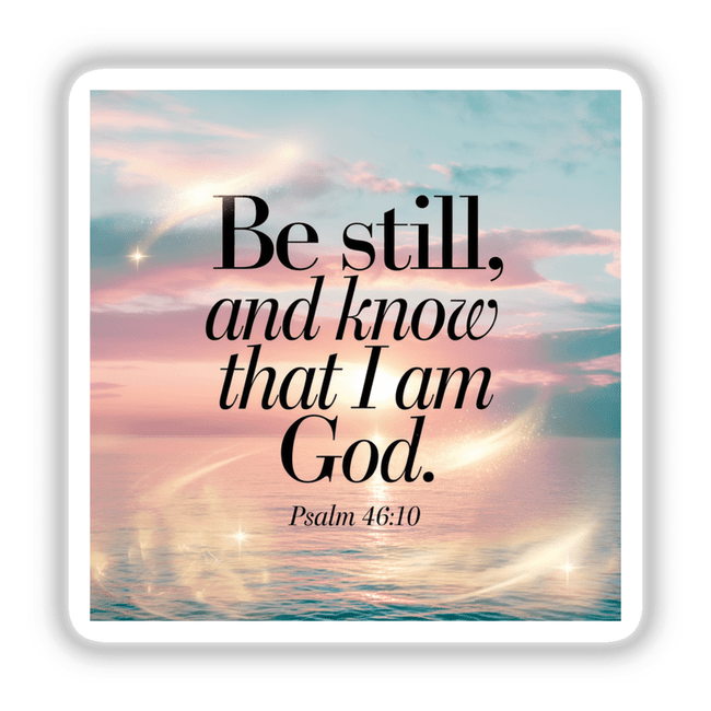 Psalm 46:10 Be still, and know that I am God featured on a sunset-themed digital artwork with clouds, available as stickers or digital art from Decal Venue.