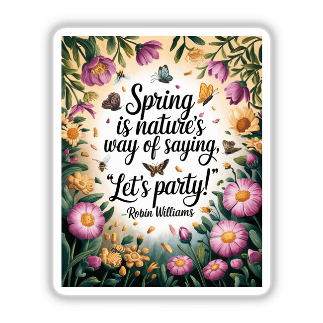Spring Party Quote Sticker or Clipart with Commercial Rights - Robin Williams Floral Design featuring intricate floral patterns, available as a sticker or digital artwork, showcasing Decal Venue's unique artistic offerings.
