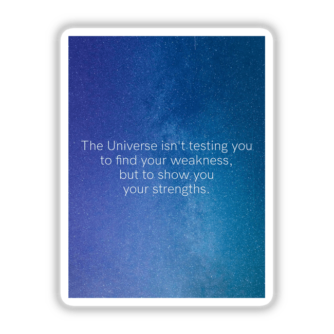 Product titled The Universe isn't testing you to find your weakness, but to show you your strengths. showcases a starry night sky design with an inspirational quote, available as stickers or digital artwork.