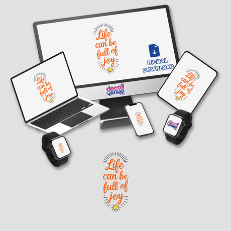Life Can Be Full Of Joy Motivational Quote displayed on a computer monitor and laptop, available as stickers or digital artwork from Decal Venue, featuring unique vinyl designs.