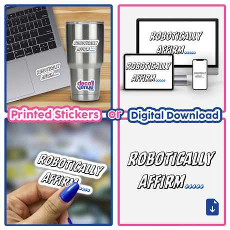 Collage of Robotically Affirm stickers and digital artwork, featuring diverse designs. Prominent elements include a stainless steel cup, computer screen, and blue nail polish, reflecting Decal Venue's unique style.