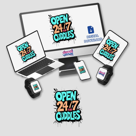 Open 24/7 For Cuddles Funny Quote displayed on a computer monitor and phone, available as unique stickers or digital artwork from Decal Venue.