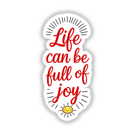 Life Can Be Full Of Joy Motivational Quote depicted in stylized red and white text, available as stickers or digital artwork, featuring a playful cartoon face with pink cheeks.