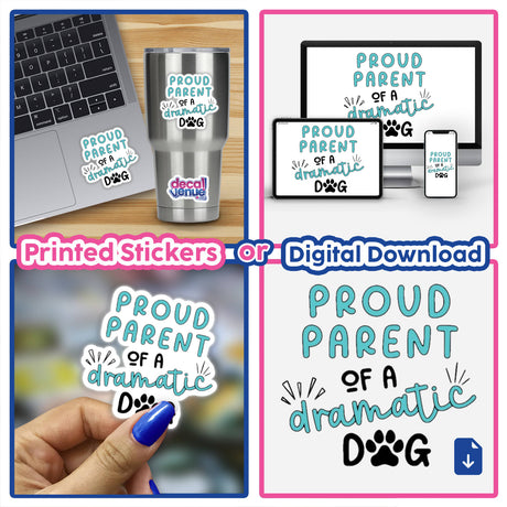 Proud Parent Of A Dramatic Dog sticker collage on a laptop, showcasing unique vinyl designs from Decal Venue, highlighting digital art and playful decal themes for pet lovers.
