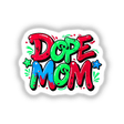 Dope Mom design featuring vibrant cartoon characters and colorful text, available as unique vinyl stickers or digital art from Decal Venue.