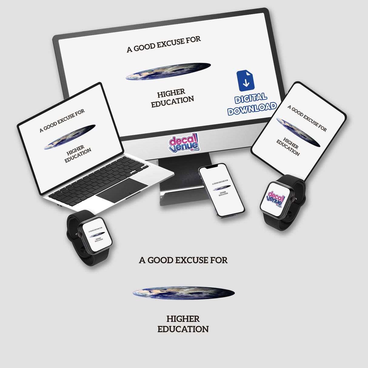 Computer monitor, laptop, and smartwatch displaying A GOOD EXCUSE FOR HIGHER EDUCATION digital artwork, available as stickers or digital art, showcasing a planet image on the screen.