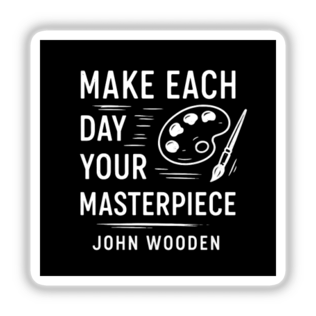 Make Each Day Your Masterpiece Sticker or Clipart features a black and white sign with white text, a paint palette, and knife drawings. Available as stickers or digital artwork with commercial rights.