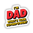 I'm Dad, What's Your Superpower? text design available as stickers or digital artwork.