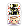 Cartoon coffee cup with heart, titled I Like You A Latte Funny Love Quote, available as stickers or digital artwork from Decal Venue.