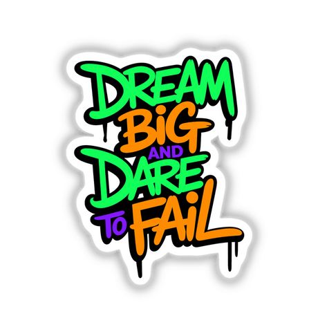 Dream Big And Dare To Fail Motivational Quote featured on vibrant, artistic design, available as stickers or digital artwork from Decal Venue, specializing in unique vinyl stickers and digital art.
