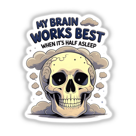 Cartoon skull with clouds and stars illustrates the quote My Brain Works Best When It's Half Asleep, available as stickers or digital artwork from Decal Venue.