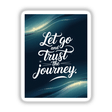 Sticker or digital artwork featuring the phrase 'Let go and trust the journey' in elegant typography, embodying Decal Venue's unique design style.