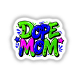 Dope Mom sticker featuring vibrant text and stars, with cartoon characters and graffiti elements, available as a vinyl decal or digital artwork from Decal Venue.