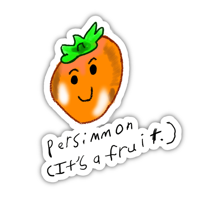Persimmon it’s a fruit.