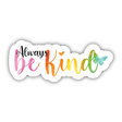 Always be Kind Sticker