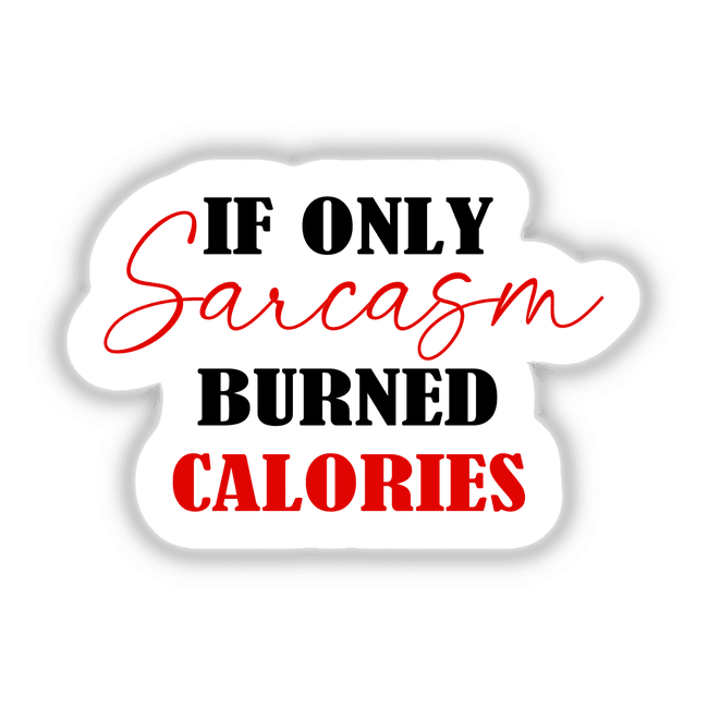 Sarcastic digital sticker featuring text: "If only sarcasm burned calories"