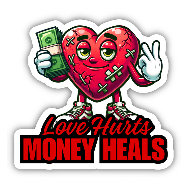 Love Hurts Money Heals Valentines Day Quote