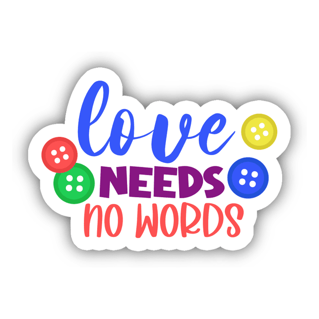 Autism Love Needs No Words Sticker